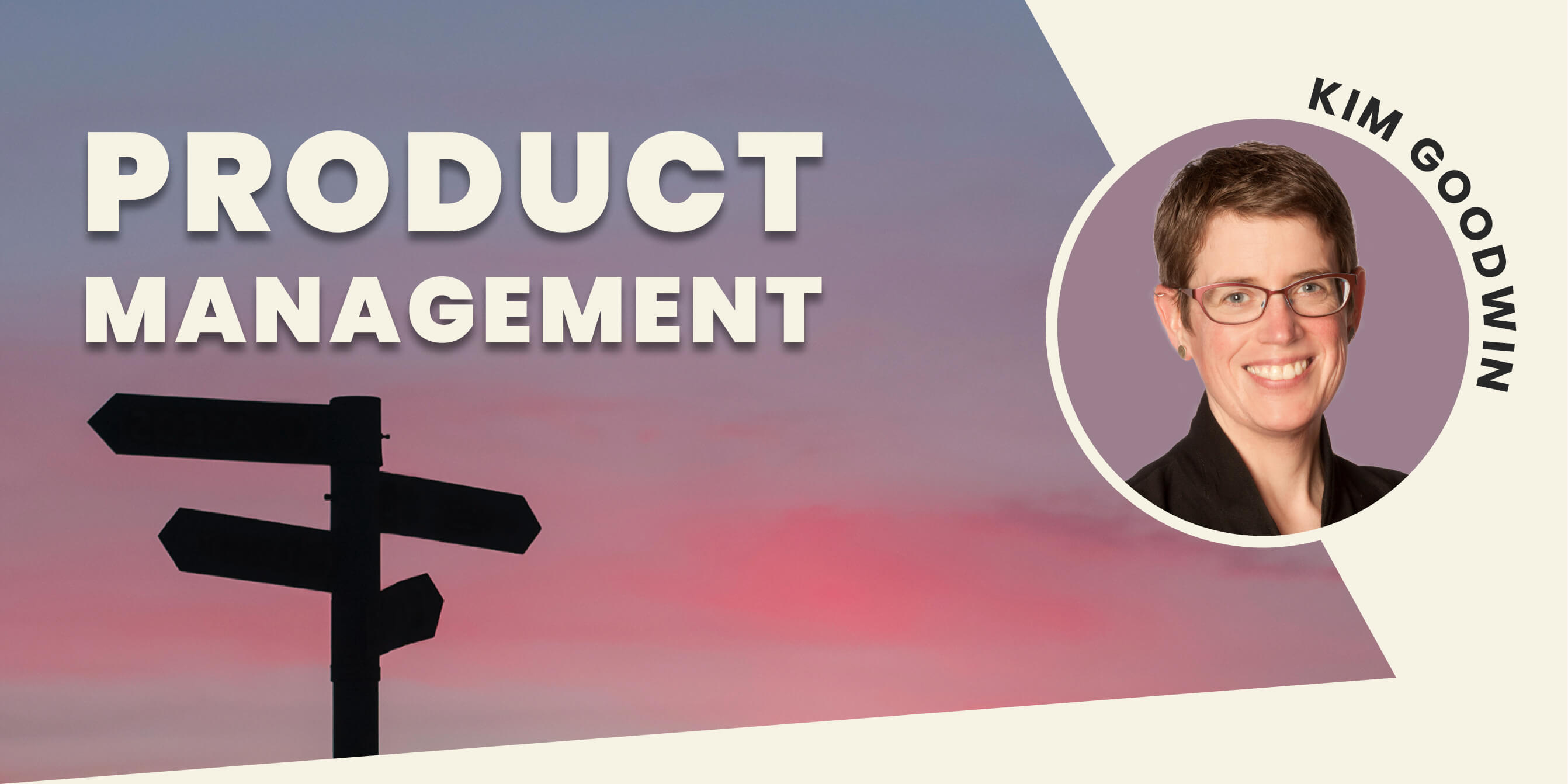 Product Management with Kim Goodwin